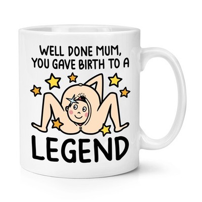 Gut Gemacht Mutter Sie Gab Geburt zu Einem Legend 284ml Tasse Unhöflich Best Tag