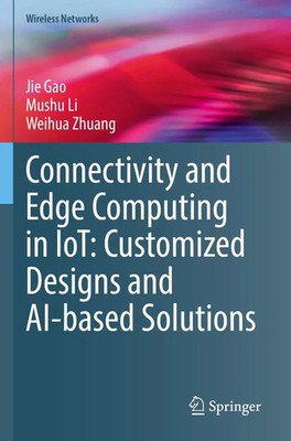 Jie Gao (u. a.) | Connectivity and Edge Computing in IoT: Customized Designs...