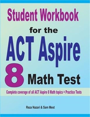 Student Workbook for the ACT Aspire 8 Math Test: Complete coverage of all ACT As