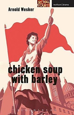 Chicken Soup with Barley (Modern Plays) - Wesker, Arnold