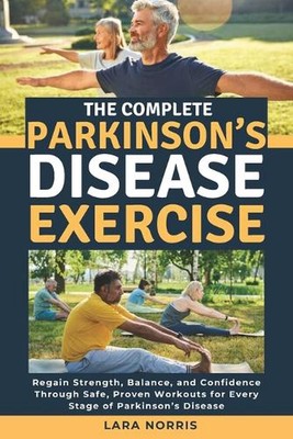 The Complete Parkinson's Disease Exercise: Regain Strength, Balance, and Confide