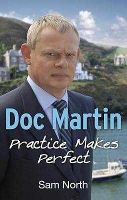 Doc Martin: Practice Makes Perfect, North, Sam, Used; Good Book