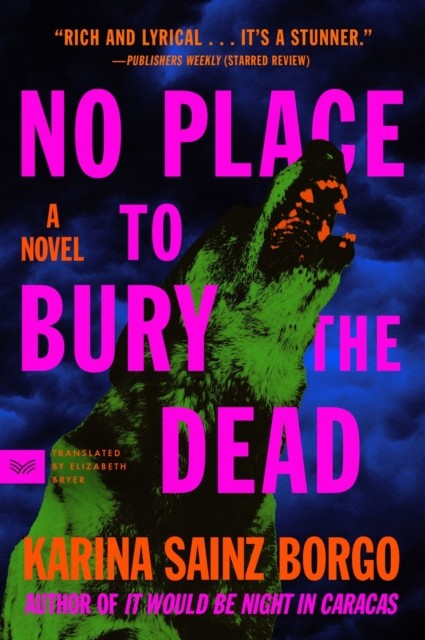 No Place to Bury the Dead A Novel by Karina Sainz Borgo (Paperback Book)