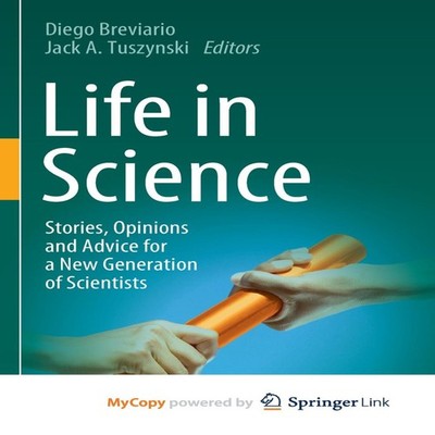 Life in Science Stories Opinions and Advice for a New Generation