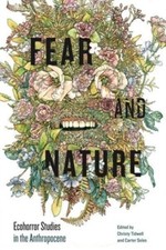 Fear and Nature Ecohorror Studies in the Anthropocene (Paperback Book)