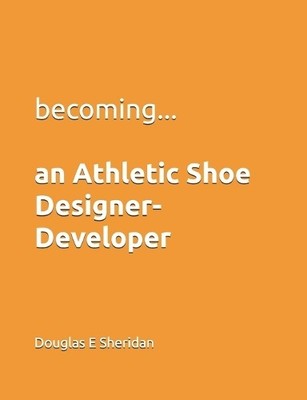 Douglas E Sherida Becoming... an Athletic Shoe Designer- Develope (Taschenbuch)