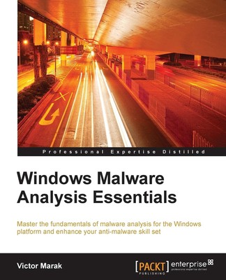 Windows Malware Analysis Essentials: Master the Fundamentals of Malware Anal...