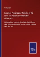 Eccentric Personages: Memoirs Of The Lives And Actions Of Remarkable Characters