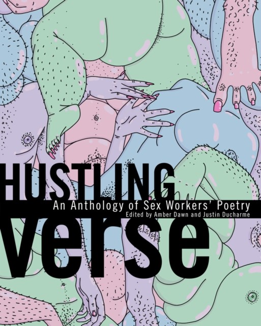 Hustling Verse An Anthology of Sex Workers' Poetry by B01 (Paperback Book)