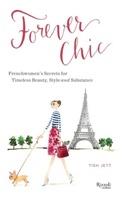 Forever Chic: Frenchwomen's Secrets for Timeless Beauty, Style, and Substanc...
