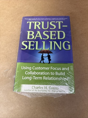 #ad TRUST BASED SELLING: USING CUSTOMER FOCUS AND By Charles H. Green Hardcover $15.29