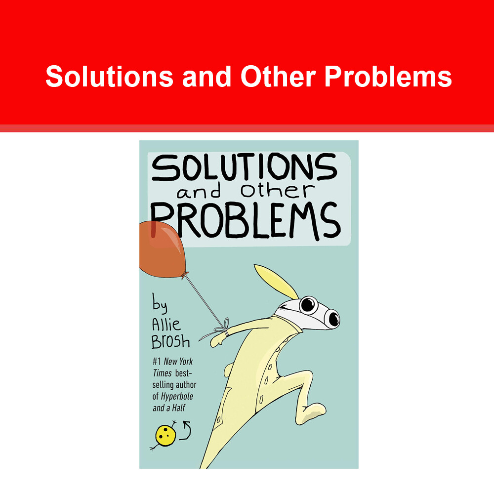Solutions and Other Problems by Allie Brosh NEW book