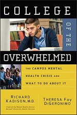 College of the Overwhelmed: The Campus Mental Health Crisis and What to Do Abou
