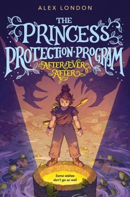 Princess Protection Program : After Ever After, Hardcover by London, Alex; Fi...