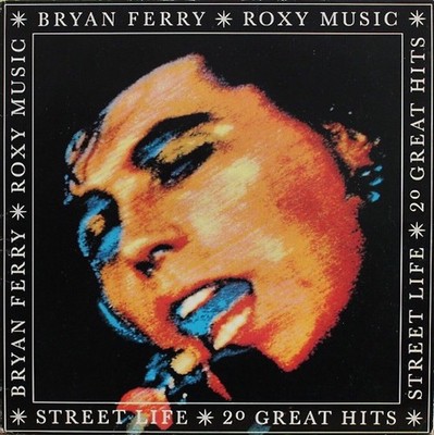 Bryan Ferry / Roxy Music   Street Life - 20 Great Hits