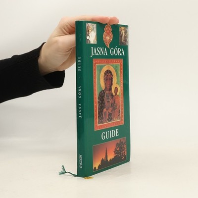 Jasna Góra Guide: Sanctuary of the Mother of God  |  Jan Pach