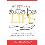 Ruth Soukup - 31 Days To A Clutter Free Life: One Month to Clear Your Home, Mind | eBay