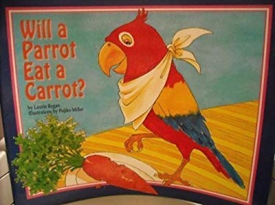 Will a Parrot Eat a Carrot? Paperback Laurie Regan