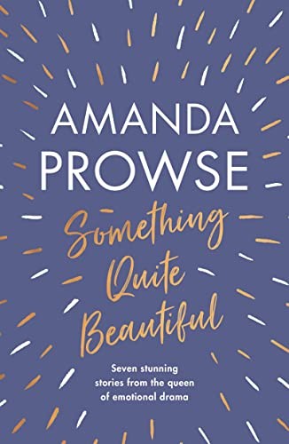 Something Quite Beautiful: Seven short stories-Amanda Prowse