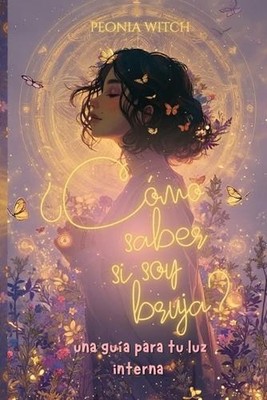 Cmo saber si soy bruja?: Una gu?a para tu luz interna by Liz Azconia (Spanish) P