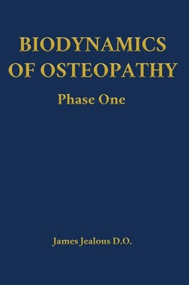 James Jealous D. O. | Biodynamics of Osteopathy Phase One | Buch | Englisch