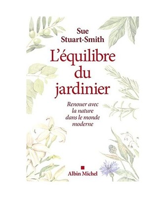 L'Equilibre du jardinier: Renouer avec la nature dans le monde moderne, Stuart-S