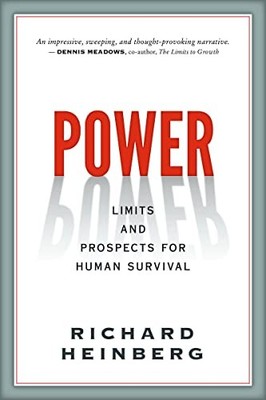 Power: Limits and Prospects for Human Survival By Richard Heinbe