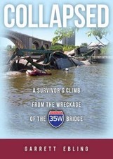 Collapsed : A Survivor's Climb from the Wreckage of the I-35W Bridge by ...