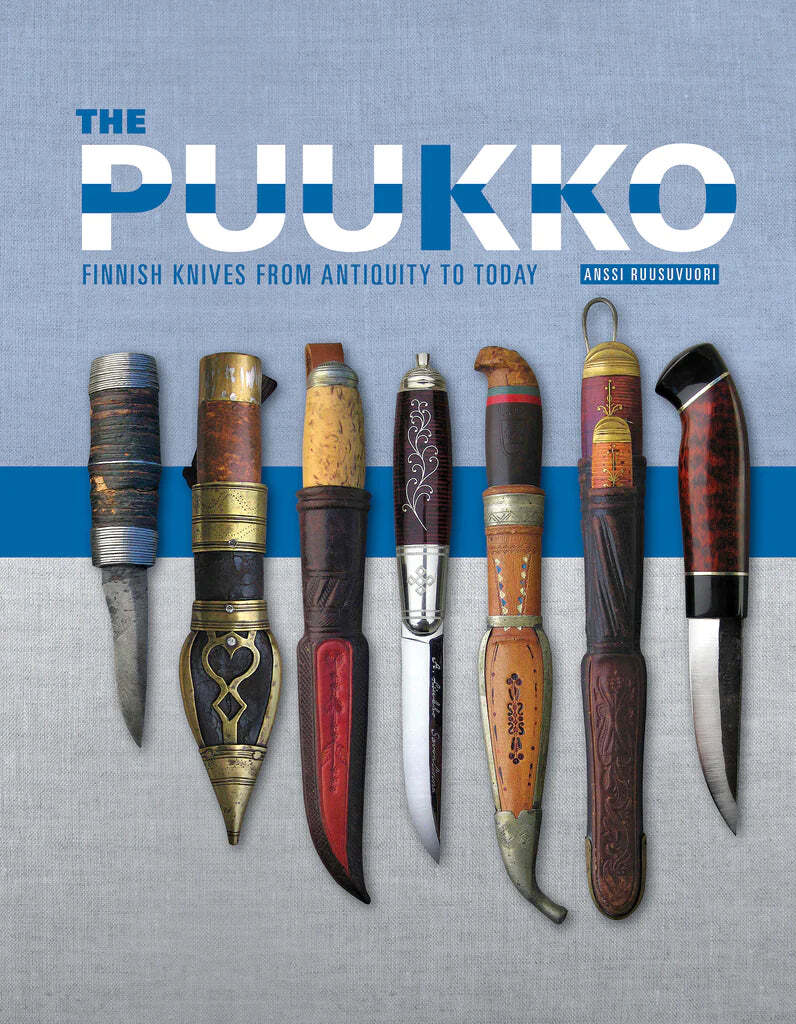 The Puukko : Finnish Knives from Antiquity to Today, By: Anssi