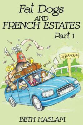 Fat Dogs and French Estates, Part 1 by Haslam, Beth, Brand New, Free shipping...