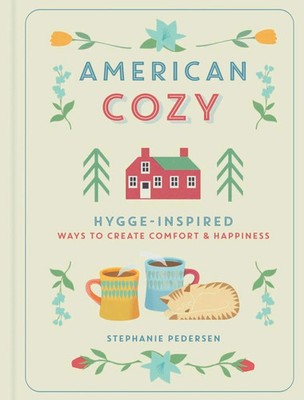 American Cozy | Hygge-Inspired Ways to Create Comfort & Happiness | Pedersen