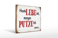 Holzschild Spruch 40X30 Cm Heute Lebe Ich Morgen Putze Ich Deko Schild