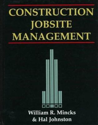 Construction Jobsite Management by William R. Mincks;  Hal Johnston