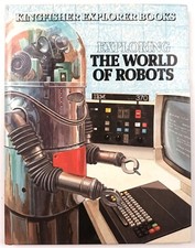 Exploring The World of Robots. HC Kingfisher Explorer Books 1978. Good
