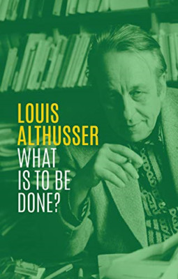 What is to be Done? - Paperback / softback NEW Althusser, Loui 25/09/2020