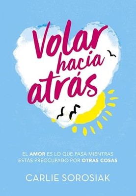 Volar hacia atr�s: El amor es lo que pasa mientas est�s - Spanish Language  NEW