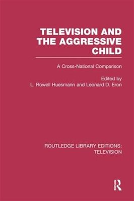 Television and the Aggressive Child : A Cross-national Comparison, Paperback ...
