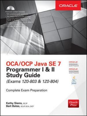 OCA/OCP Java SE 7 Programmer I & II Study Guide (Exams 1Z0-803 & 1Z0-804) (Certi