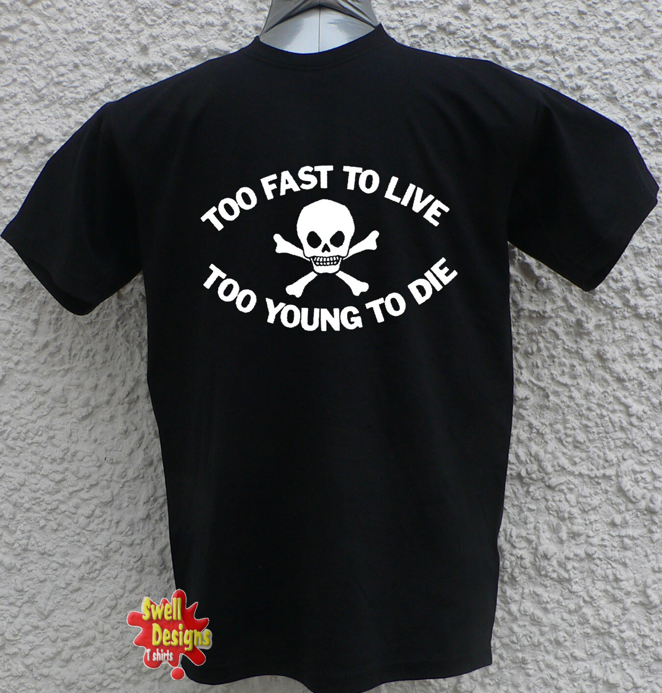 TOO FAST TO LIVE, too YOUNG to DIE punk rock T Shirt All Sizes