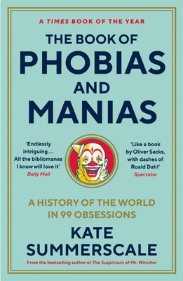 The Book of Phobias and Manias | A History of the World in 99 Obsessions | Buch