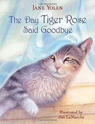 The Day Tiger Rose Said Goodbye Hardcover Jane Yolen