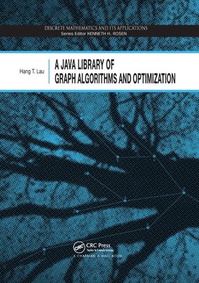 A Java Library of Graph Algorithms and Optimization by Hang T. Lau (English) Pap
