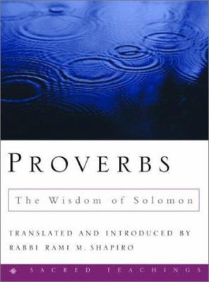 Proverbs: The Wisdom of Solomon (Sacred Teachings) by Rabbi Rami Shapiro