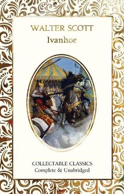 Walter Scott Ivanhoe (Hardback) Flame Tree Collectable Classics
