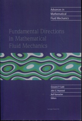 Fundamental Directions in Mathematical Fluid Mechanics (Advances in Mathematic..