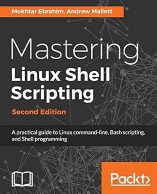 Mastering Linux Shell Scripting - Second Edition (Paperback, 2018)