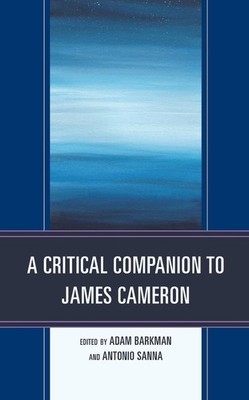 A Critical Companion to James Cameron by Adam Barkman (English) Hardcover Book