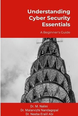 Understanding Cyber Security Essentials: A Beginner's Guide by Nalini M. Paperba