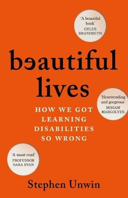 Beautiful Lives: How We Got Learning..., Unwin, Stephen