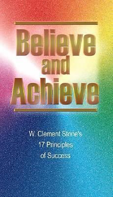 Believe and Achieve: W. Clement Stone's 17 Princip- Stone, 0937539759, paperback
